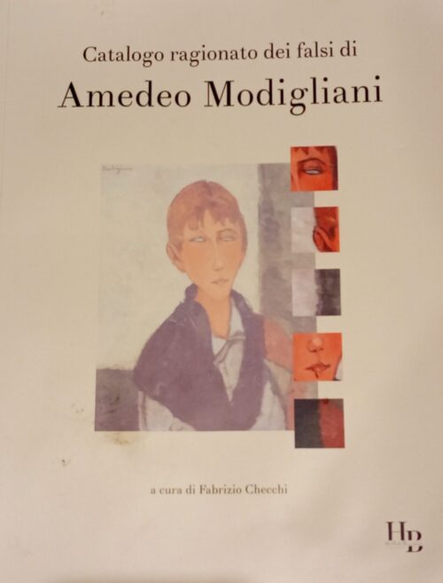 Catalogo ragionato dei falsi di Amedeo Modigliani | Fabrizio Checchi, a cura di