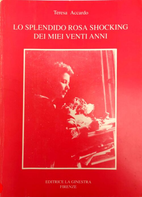 Lo spelendido rosa shocking dei miei venti anni | Accardo Teresa