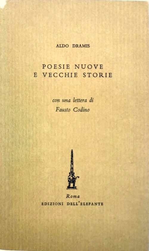 POESIE NUOVE E VECCHIE STORIE CON UNA LETTERA DI FAUSTO CODINO | Dramis, Aldo