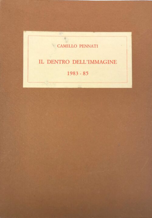 IL DENTRO DELL'IMMAGINE 1983 - 85 | Pennati, Camillo