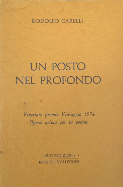 Un posto nel profondo. Prefazione di Mario Luzi. | Carelli, Rodolfo