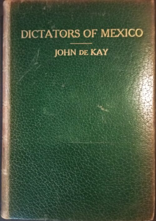 Dictators of Mexico. The land where hope marches with despair. | John de Kay