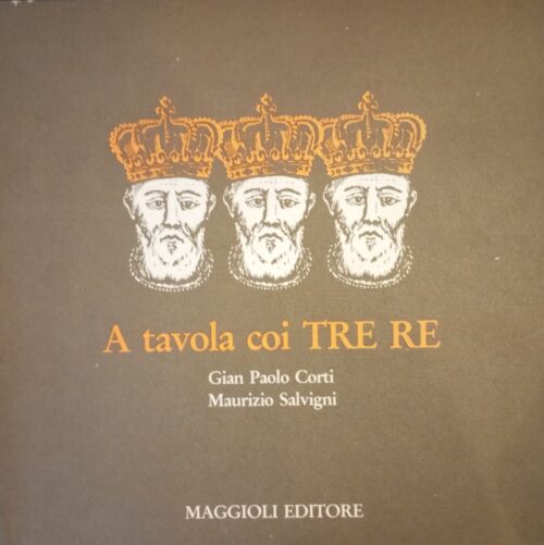 A tavola coi TRE RE | Corti Gian Paolo, Salvigni Maurizio